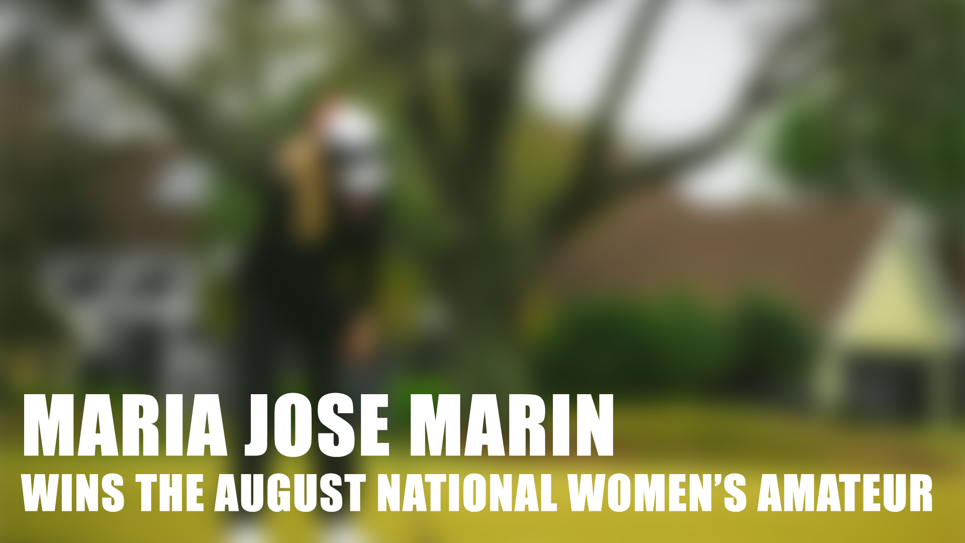 MARIA-JOSE-MARIN MARIA JOSE MARIN WINS THE AUGUSTA NATIONAL WOMEN'S AMATEUR